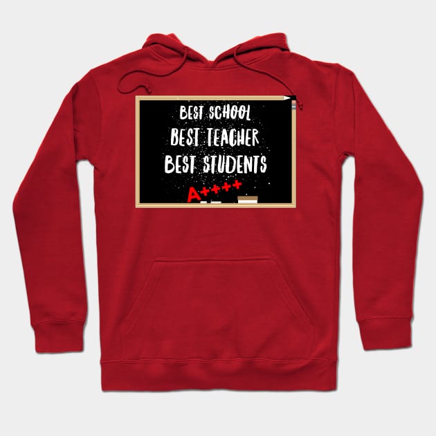 Best School Best Teacher Best Students A++++ Hoodie by MisterBigfoot